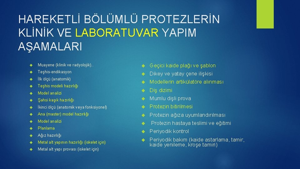 HAREKETLİ BÖLÜMLÜ PROTEZLERİN KLİNİK VE LABORATUVAR YAPIM AŞAMALARI Muayene (klinik ve radyolojik). . Geçici