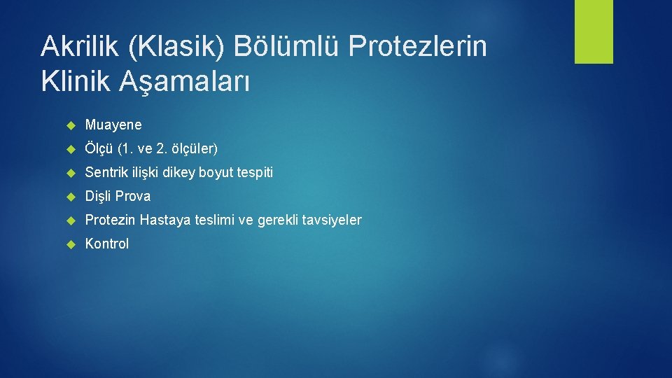 Akrilik (Klasik) Bölümlü Protezlerin Klinik Aşamaları Muayene Ölçü (1. ve 2. ölçüler) Sentrik ilişki