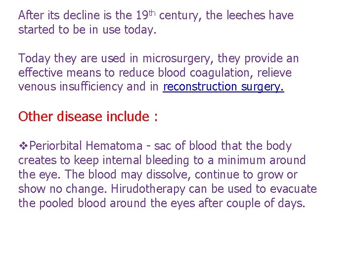 After its decline is the 19 th century, the leeches have started to be