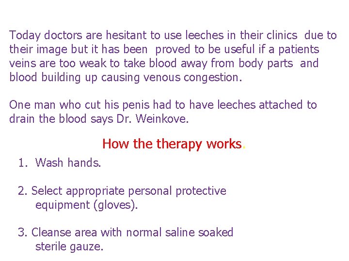 Today doctors are hesitant to use leeches in their clinics due to their image