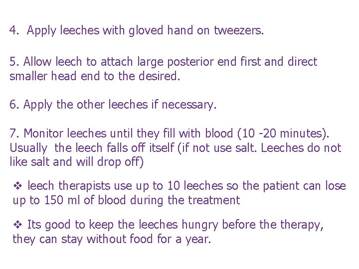 4. Apply leeches with gloved hand on tweezers. 5. Allow leech to attach large
