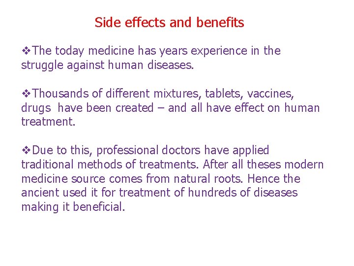 Side effects and benefits v. The today medicine has years experience in the struggle