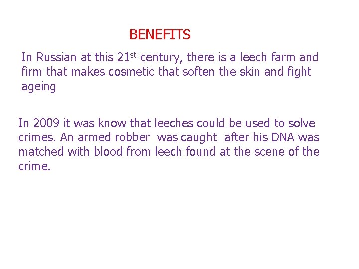 BENEFITS In Russian at this 21 st century, there is a leech farm and