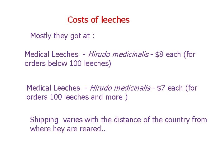Costs of leeches Mostly they got at : Medical Leeches - Hirudo medicinalis -