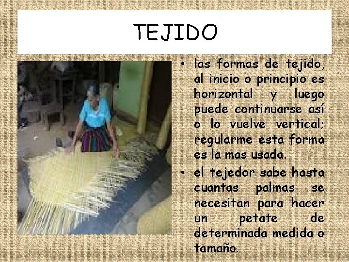 TEJIDO • las formas de tejido, al inicio o principio es horizontal y luego