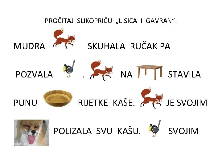 PROČITAJ SLIKOPRIČU „LISICA I GAVRAN”. MUDRA SKUHALA RUČAK PA POZVALA . . NA PUNU