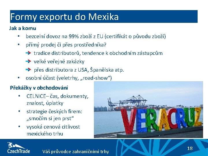 Formy exportu do Mexika Jak a komu • bezcelní dovoz na 99% zboží z
