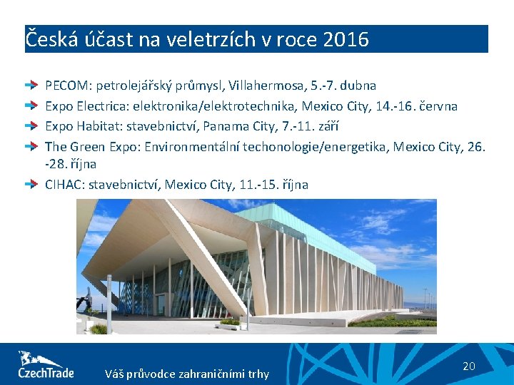 Česká účast na veletrzích v roce 2016 PECOM: petrolejářský průmysl, Villahermosa, 5. -7. dubna