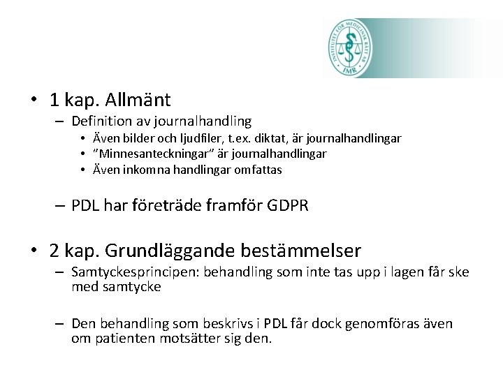  • 1 kap. Allmänt – Definition av journalhandling • Även bilder och ljudfiler,