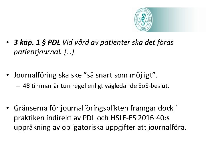  • 3 kap. 1 § PDL Vid vård av patienter ska det föras