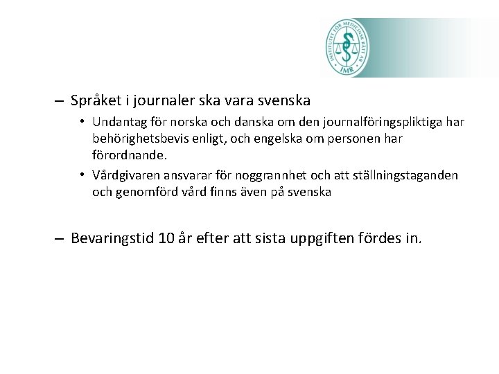 – Språket i journaler ska vara svenska • Undantag för norska och danska om