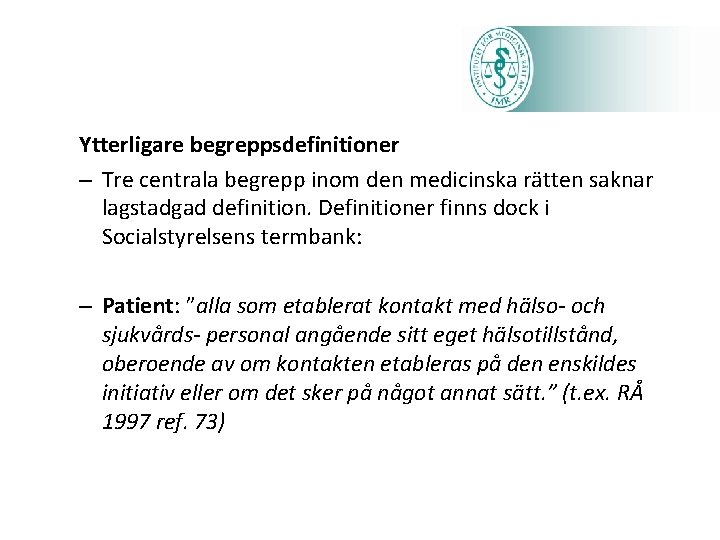 Ytterligare begreppsdefinitioner – Tre centrala begrepp inom den medicinska rätten saknar lagstadgad definition. Definitioner