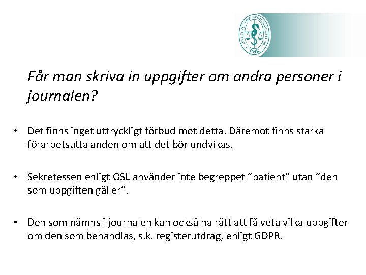 Får man skriva in uppgifter om andra personer i journalen? • Det finns inget