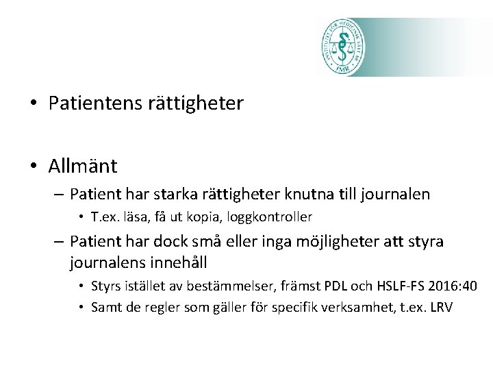  • Patientens rättigheter • Allmänt – Patient har starka rättigheter knutna till journalen