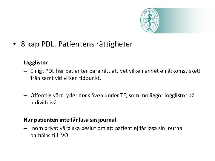  • 8 kap PDL. Patientens rättigheter Logglistor – Enligt PDL har patienter bara