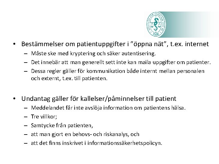 • Bestämmelser om patientuppgifter i ”öppna nät”, t. ex. internet – Måste ske