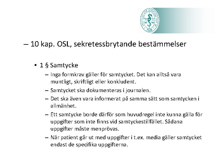 – 10 kap. OSL, sekretessbrytande bestämmelser • 1 § Samtycke – Inga formkrav gäller