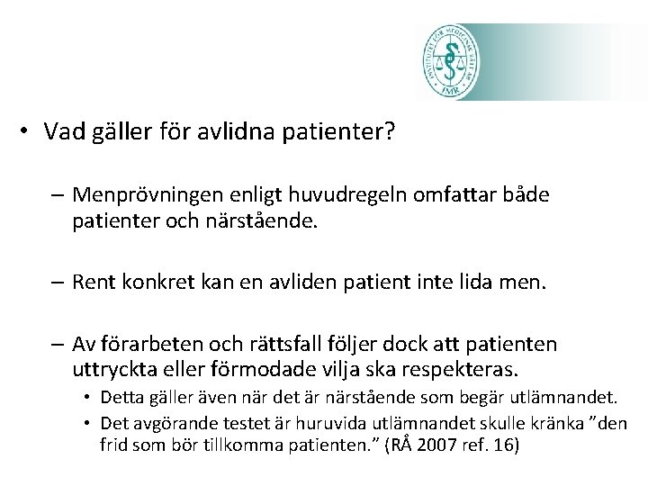  • Vad gäller för avlidna patienter? – Menprövningen enligt huvudregeln omfattar både patienter