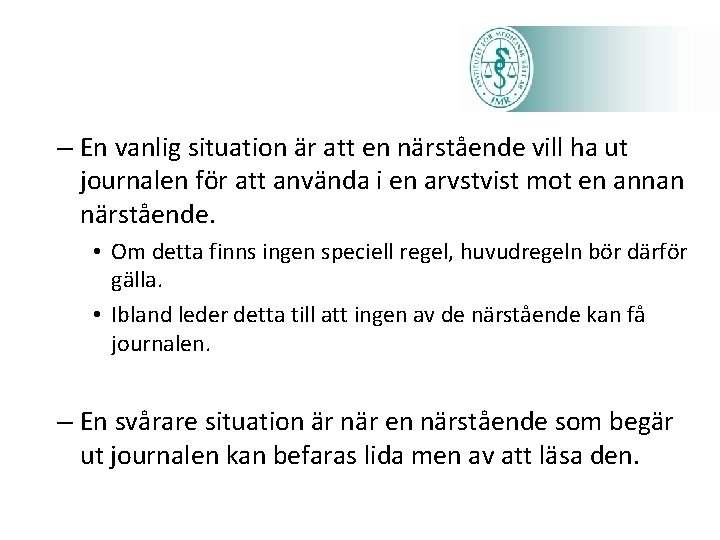 – En vanlig situation är att en närstående vill ha ut journalen för att