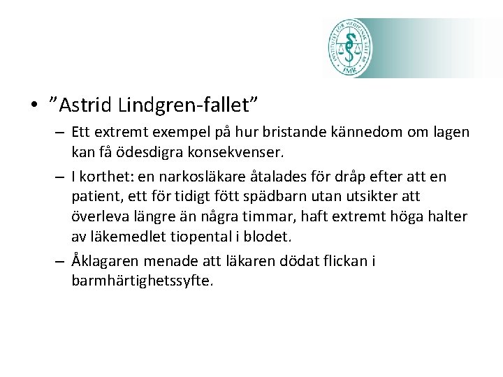  • ”Astrid Lindgren-fallet” – Ett extremt exempel på hur bristande kännedom om lagen