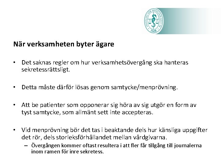 När verksamheten byter ägare • Det saknas regler om hur verksamhetsövergång ska hanteras sekretessrättsligt.