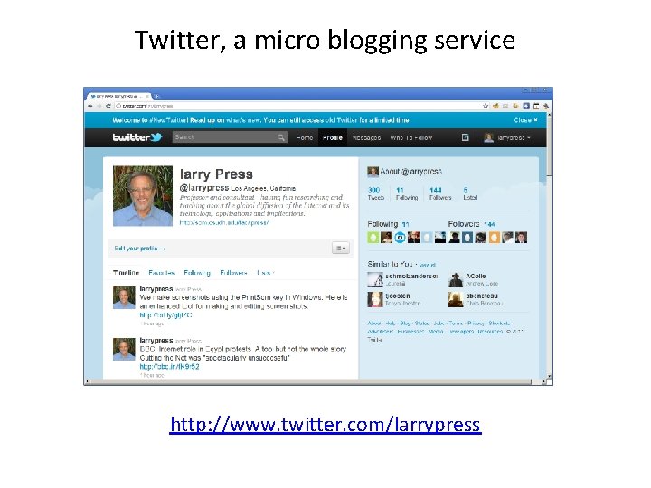 Twitter, a micro blogging service http: //www. twitter. com/larrypress 