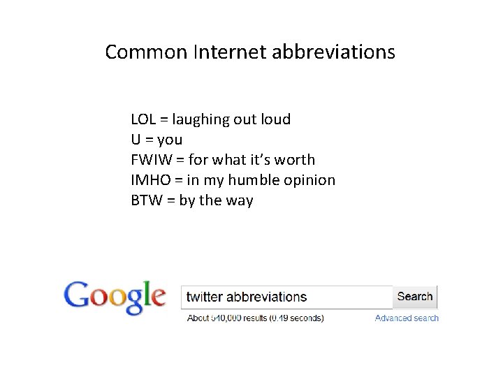 Common Internet abbreviations LOL = laughing out loud U = you FWIW = for