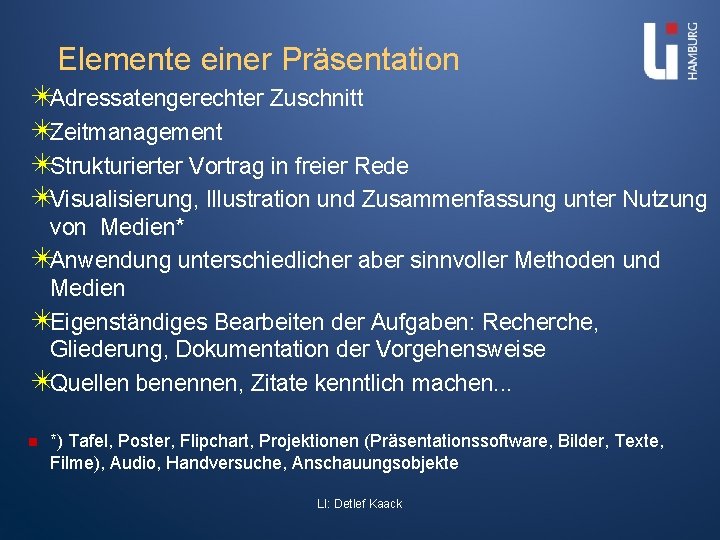 Elemente einer Präsentation ✴Adressatengerechter Zuschnitt ✴Zeitmanagement ✴Strukturierter Vortrag in freier Rede ✴Visualisierung, Illustration und