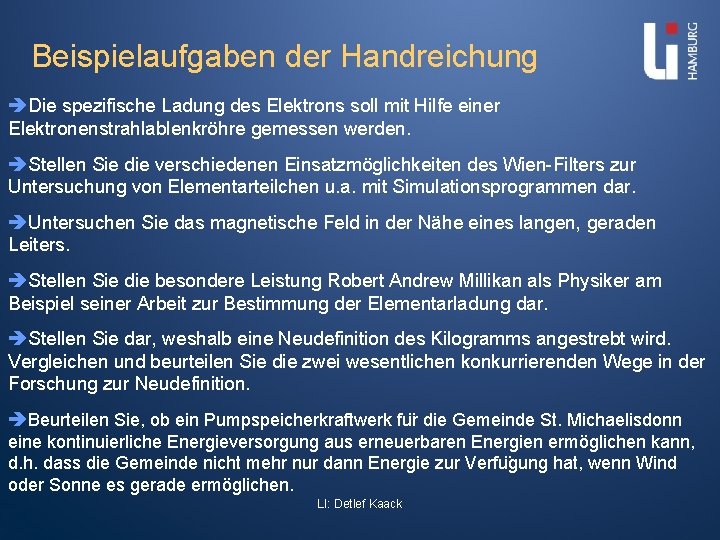 Beispielaufgaben der Handreichung Die spezifische Ladung des Elektrons soll mit Hilfe einer Elektronenstrahlablenkröhre gemessen