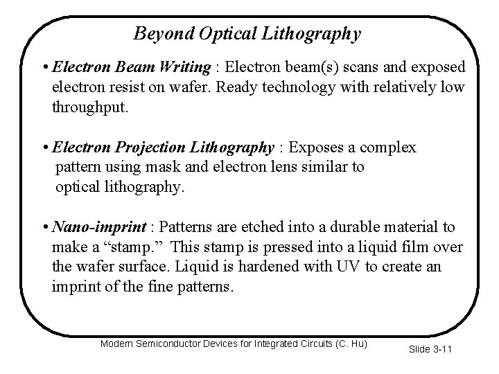 Beyond Optical Lithography • Electron Beam Writing : Electron beam(s) scans and exposed electron