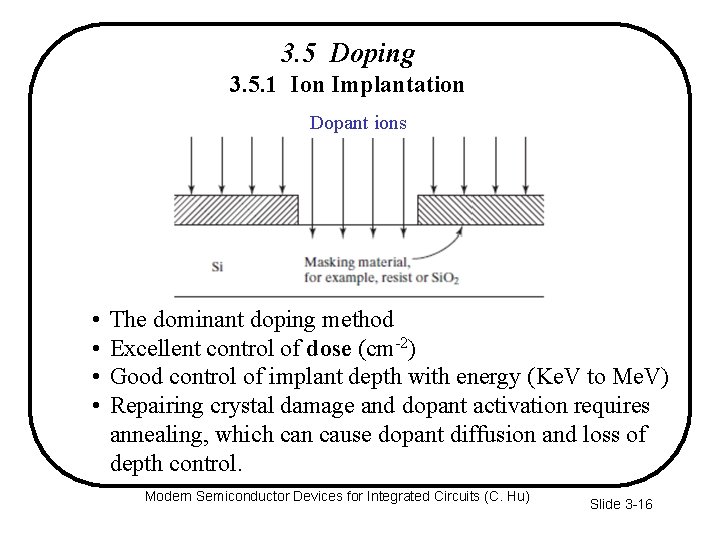 3. 5 Doping 3. 5. 1 Ion Implantation Dopant ions • • The dominant