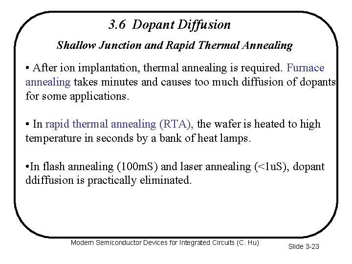 3. 6 Dopant Diffusion Shallow Junction and Rapid Thermal Annealing • After ion implantation,