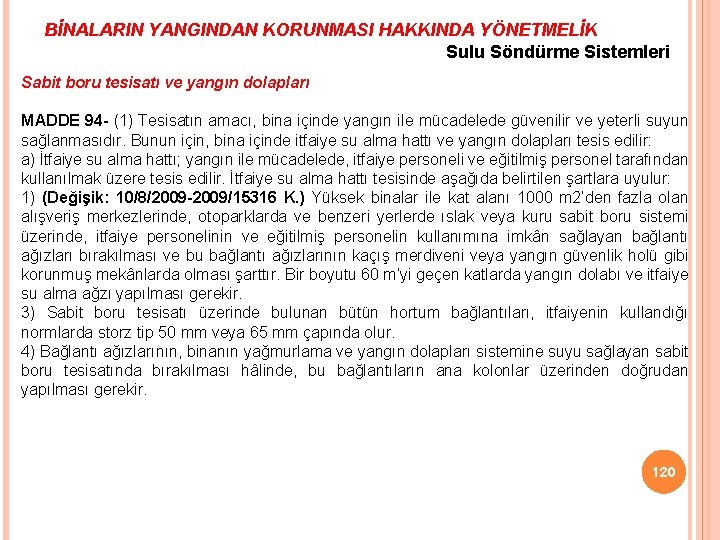 BİNALARIN YANGINDAN KORUNMASI HAKKINDA YÖNETMELİK Sulu Söndürme Sistemleri Sabit boru tesisatı ve yangın dolapları