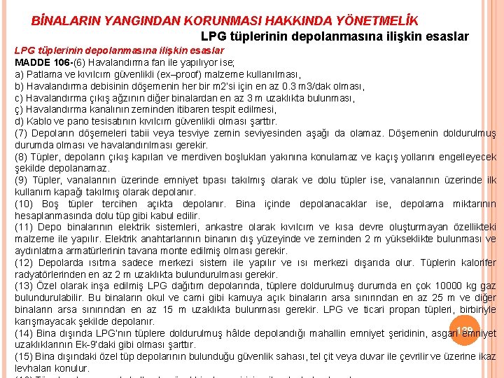 BİNALARIN YANGINDAN KORUNMASI HAKKINDA YÖNETMELİK LPG tüplerinin depolanmasına ilişkin esaslar MADDE 106 -(6) Havalandırma