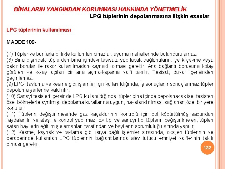 BİNALARIN YANGINDAN KORUNMASI HAKKINDA YÖNETMELİK LPG tüplerinin depolanmasına ilişkin esaslar LPG tüplerinin kullanılması MADDE