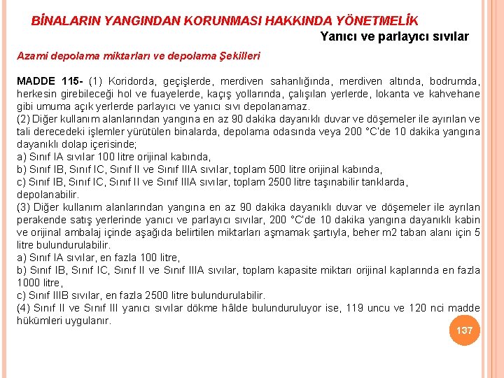 BİNALARIN YANGINDAN KORUNMASI HAKKINDA YÖNETMELİK Yanıcı ve parlayıcı sıvılar Azami depolama miktarları ve depolama