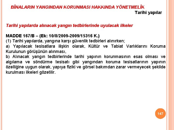 BİNALARIN YANGINDAN KORUNMASI HAKKINDA YÖNETMELİK Tarihi yapılarda alınacak yangın tedbirlerinde uyulacak ilkeler MADDE 167/B