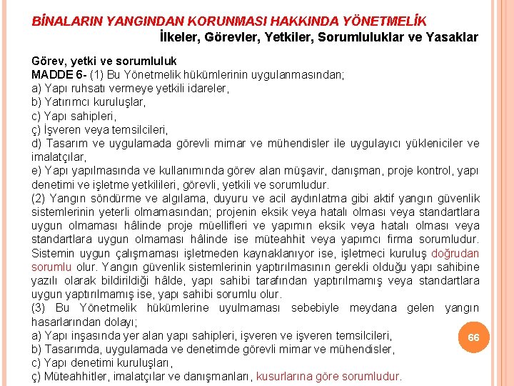 BİNALARIN YANGINDAN KORUNMASI HAKKINDA YÖNETMELİK İlkeler, Görevler, Yetkiler, Sorumluluklar ve Yasaklar Görev, yetki ve