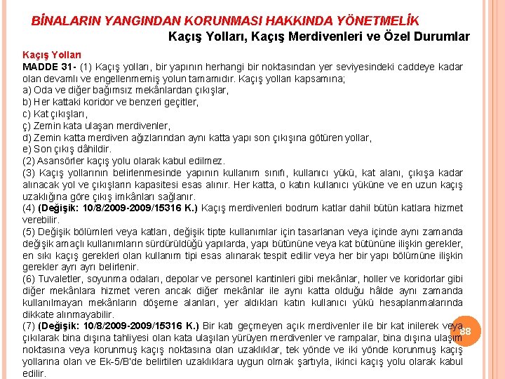 BİNALARIN YANGINDAN KORUNMASI HAKKINDA YÖNETMELİK Kaçış Yolları, Kaçış Merdivenleri ve Özel Durumlar Kaçış Yolları