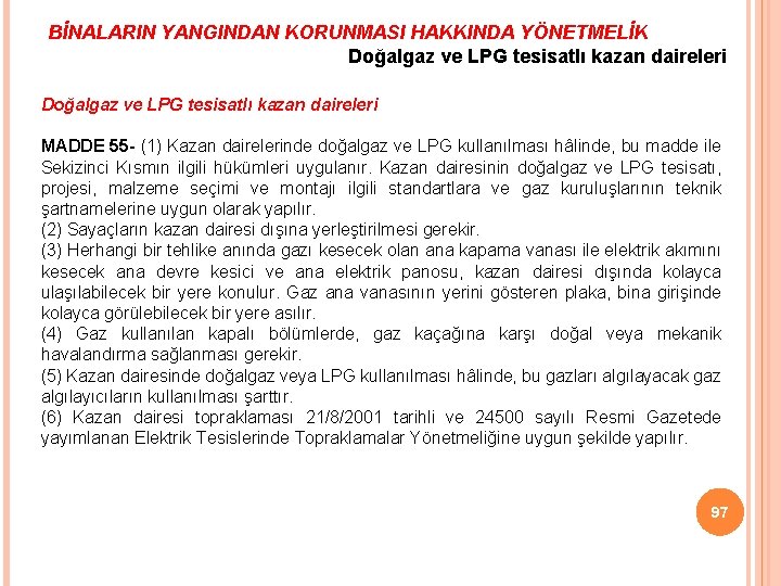 BİNALARIN YANGINDAN KORUNMASI HAKKINDA YÖNETMELİK Doğalgaz ve LPG tesisatlı kazan daireleri MADDE 55 -