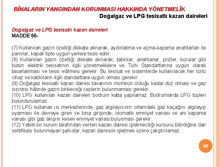 BİNALARIN YANGINDAN KORUNMASI HAKKINDA YÖNETMELİK Doğalgaz ve LPG tesisatlı kazan daireleri MADDE 55 -