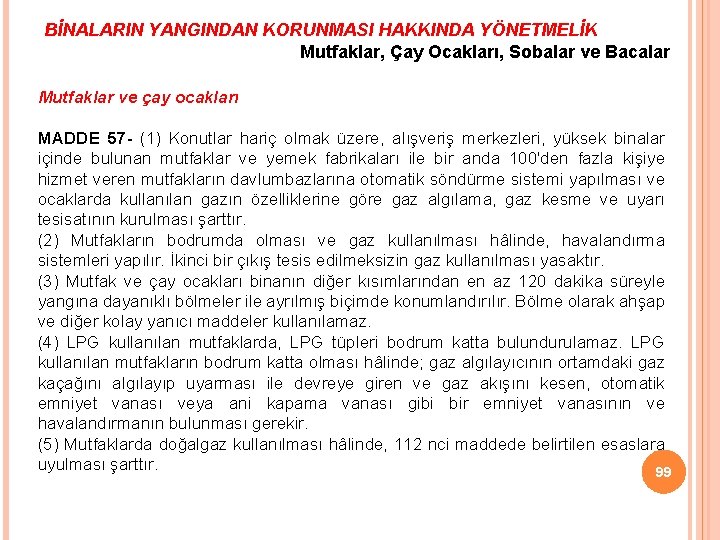 BİNALARIN YANGINDAN KORUNMASI HAKKINDA YÖNETMELİK Mutfaklar, Çay Ocakları, Sobalar ve Bacalar Mutfaklar ve çay