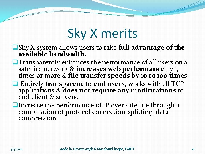 Sky X merits q Sky X system allows users to take full advantage of