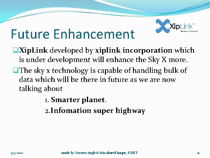 Future Enhancement q. Xip. Link developed by xiplink incorporation which is under development will
