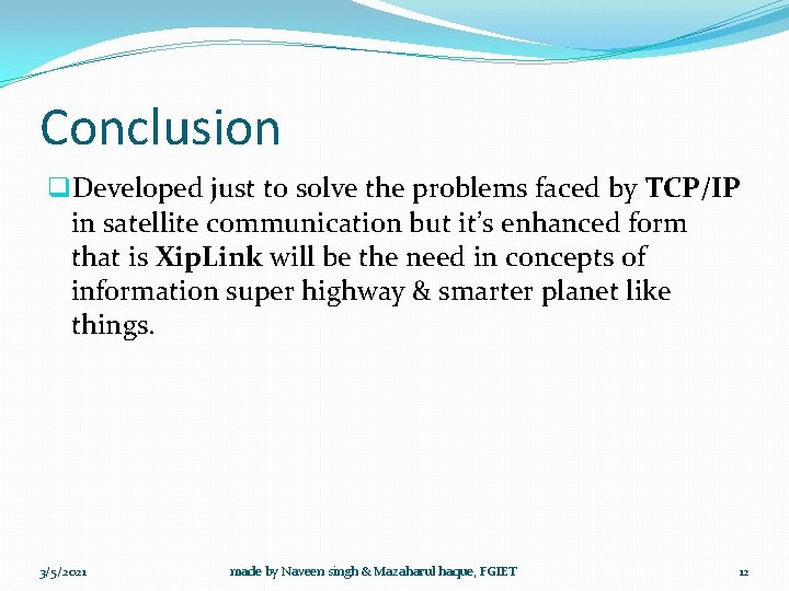 Conclusion q. Developed just to solve the problems faced by TCP/IP in satellite communication