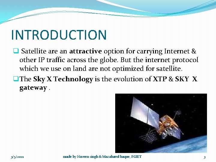 INTRODUCTION q Satellite are an attractive option for carrying Internet & other IP traffic