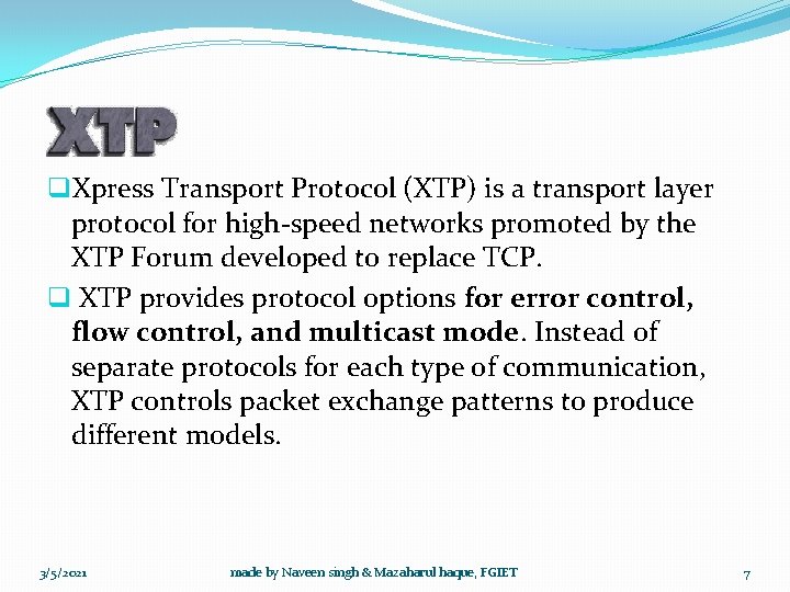 q. Xpress Transport Protocol (XTP) is a transport layer protocol for high-speed networks promoted