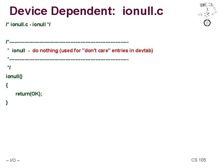 Device Dependent: ionull. c /* ionull. c - ionull */ /*------------------------------------* ionull - do