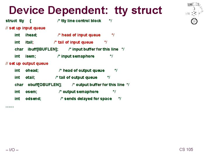 Device Dependent: tty struct tty { /* tty line control block */ // set