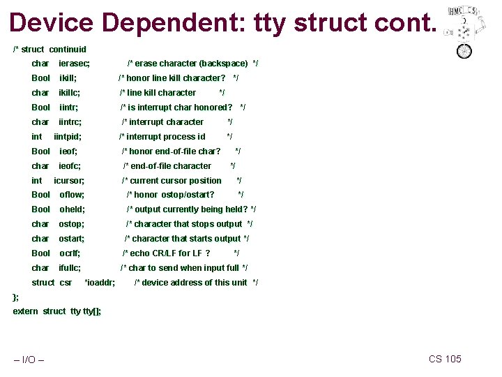 Device Dependent: tty struct cont. /* struct continuid char ierasec; Bool ikill; /* honor